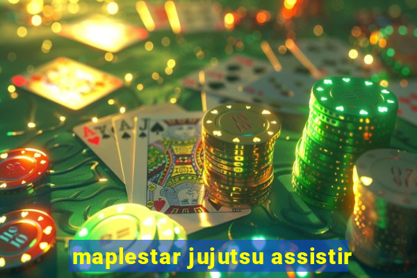 maplestar jujutsu assistir